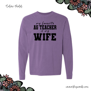 My Favorite Ag Teacher Is My Wife LONG SLEEVE T-Shirt (S-3XL) - Multiple Colors!