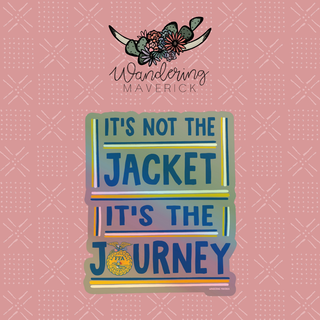 It's Not The Jacket It's The Journey Holographic Sticker