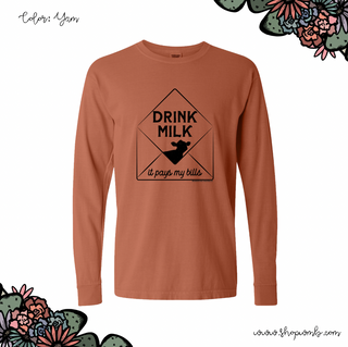 Drink Milk It Pays My Bills LONG SLEEVE T-Shirt (S-3XL) - Multiple Colors!