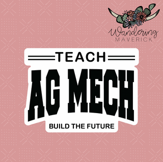 Teach AG Mech Build The Future Sticker