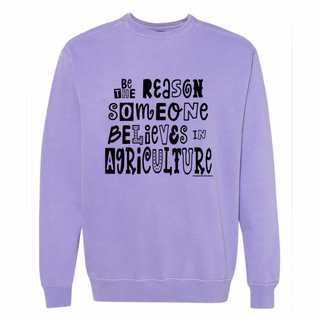 Be The Reason Someone Believes In Agriculture Crewneck (S-3XL) - Multiple Colors!