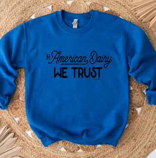 In American Dairy We Trust Crewneck (S-3XL) - Multiple Colors!