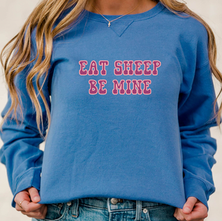 Eat Sheep Be Mine Crewneck (S-3XL) - Multiple Colors!