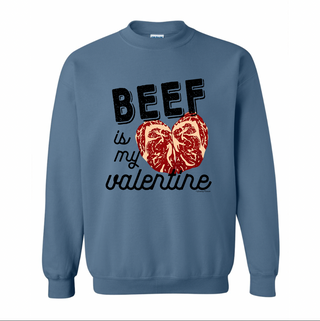 Beef Is My Valentine Crewneck (S-3XL) - Multiple Colors!