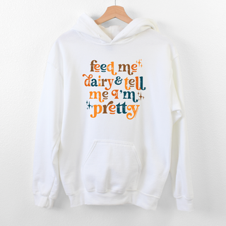 Feed Me Dairy And Tell Me I'm Pretty Hoodie (S-3XL) Unisex - Multiple Colors!