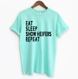 Eat Sleep Show Heifers Repeat ComfortWash/ComfortColor T-Shirt (S-4XL) - Multiple Colors!