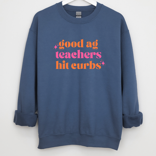 Good Ag Teachers Hit Curbs Pink/Orange Crewneck (S-3XL) - Multiple Colors!