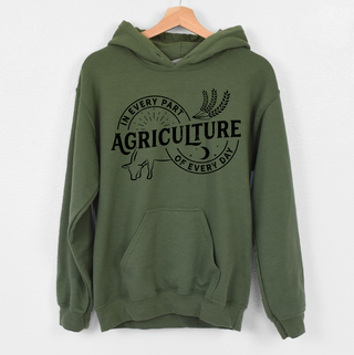 Agriculture is in every part of every day Hoodie (S-3XL) Unisex - Multiple Colors!