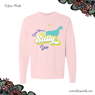 Don't Be A Salty Dairy Goat Doe LONG SLEEVE T-Shirt (S-3XL) - Multiple Colors!