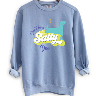 Don't Be A Salty Doe Crewneck (S-3XL) - Multiple Colors!