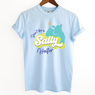 Don't Be A Salty Heifer ComfortWash/ComfortColor T-Shirt (S-4XL) - Multiple Colors!