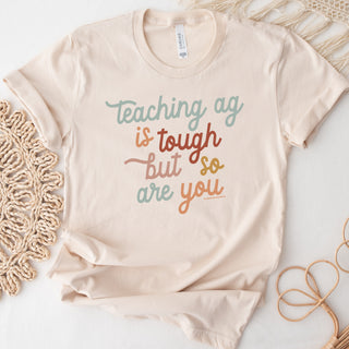 Teaching Ag Is Tough But So Are You T-Shirt (XS-4XL) - Multiple Colors!