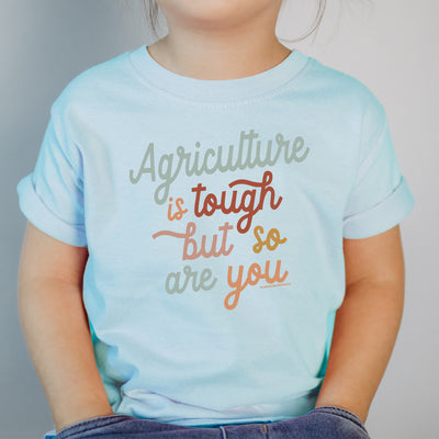 Agriculture Is Tough But So Are You One Piece/T-Shirt (Newborn - Youth XL) - Multiple Colors!