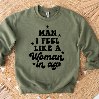 Man I Feel Like A Woman in Ag– Crewneck