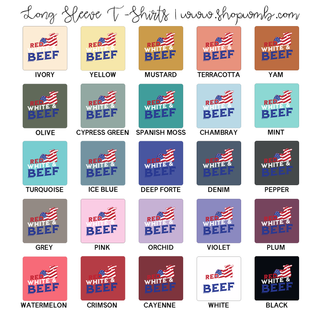 Red, White & Beef LONG SLEEVE T-Shirt (S-3XL) - Multiple Colors!