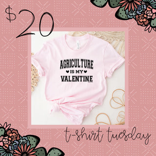 $20 T-Shirt Tuesday AGRICULTURE IS MY VALENTINE BLACK INK (XS-4XL) - Multiple Colors!