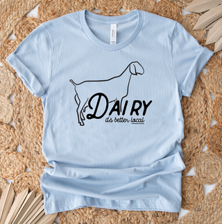 Dairy Goat It's Better Local T-Shirt (XS-4XL) - Multiple Colors!