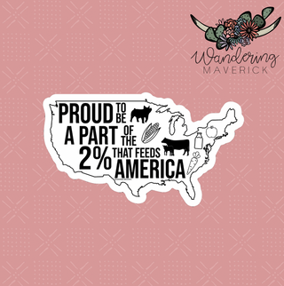 Proud To Be A Part Of The 2% That Feeds America Sticker