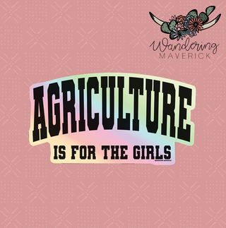 Agriculture Is For The Girls Holographic Sticker