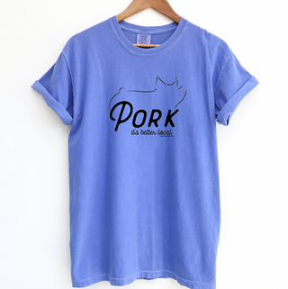 Pork It's Better Local ComfortWash/ComfortColor T-Shirt (S-4XL) - Multiple Colors!